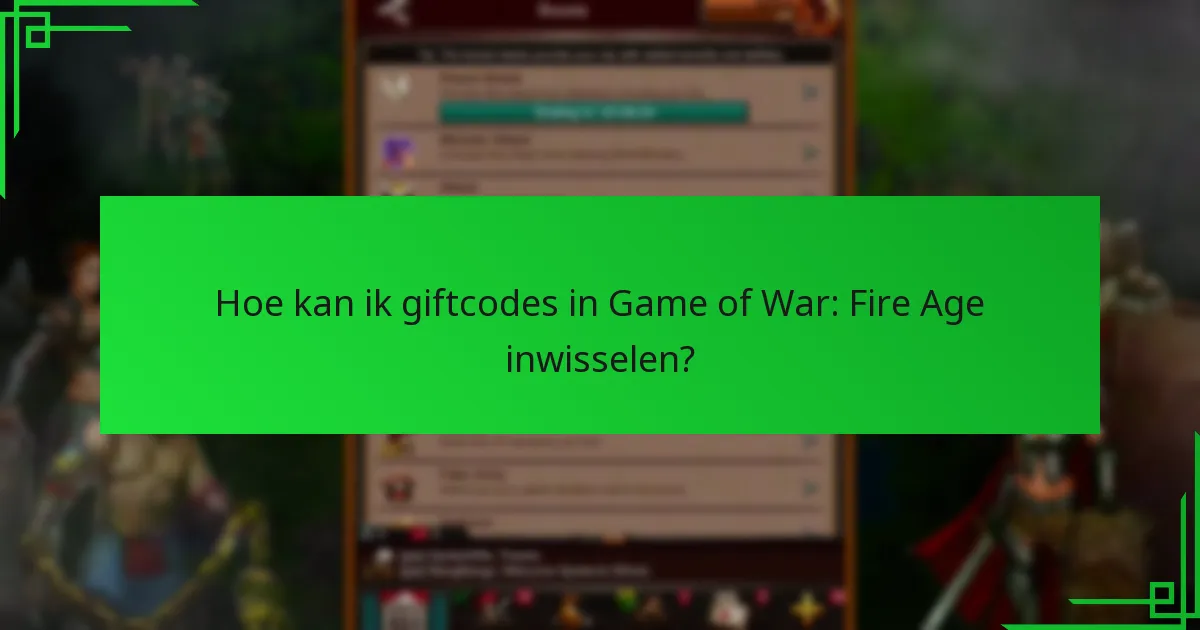 Hoe kan ik social media giftcodes voor Game of War: Fire Age verkrijgen?