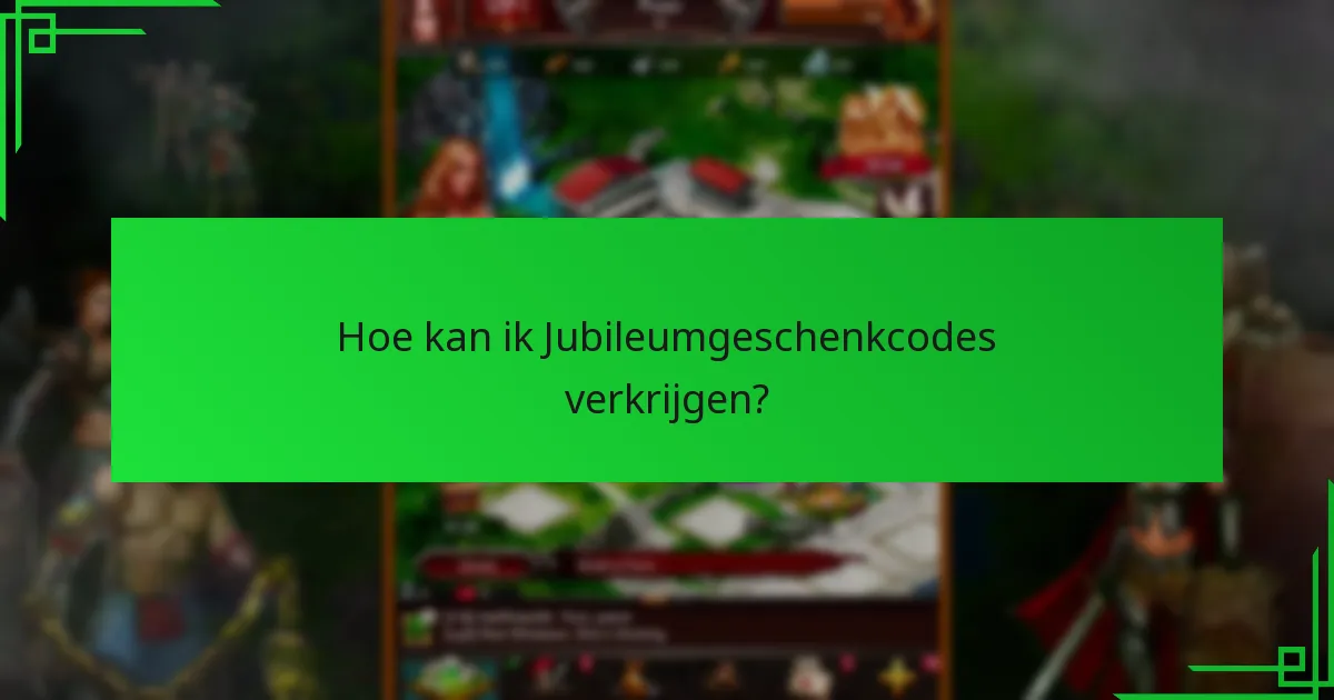 Hoe kan ik Jubileumgeschenkcodes verkrijgen?