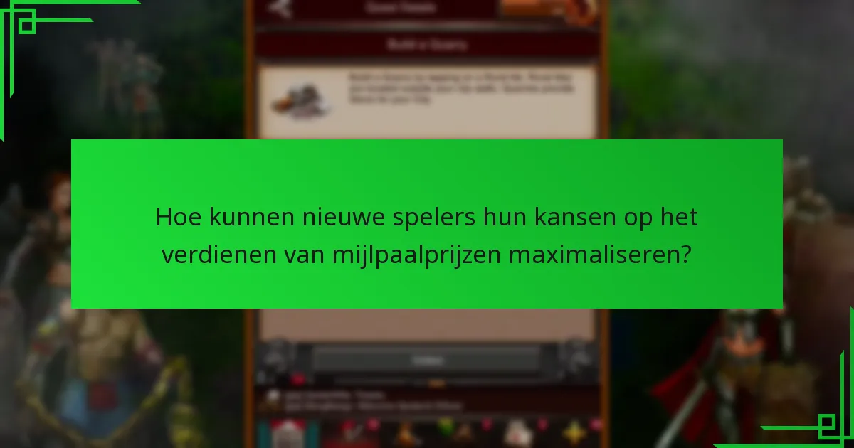 Welke mijlpaalprijzen zijn beschikbaar voor nieuwe spelers?