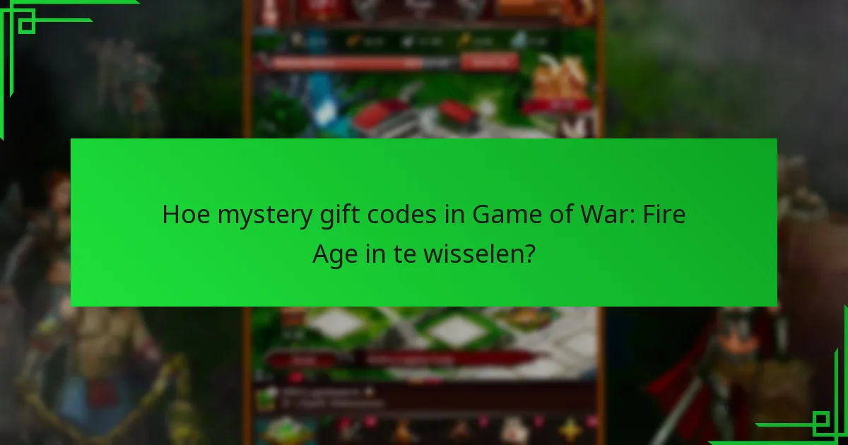 Hoe mystery gift codes in Game of War: Fire Age in te wisselen?