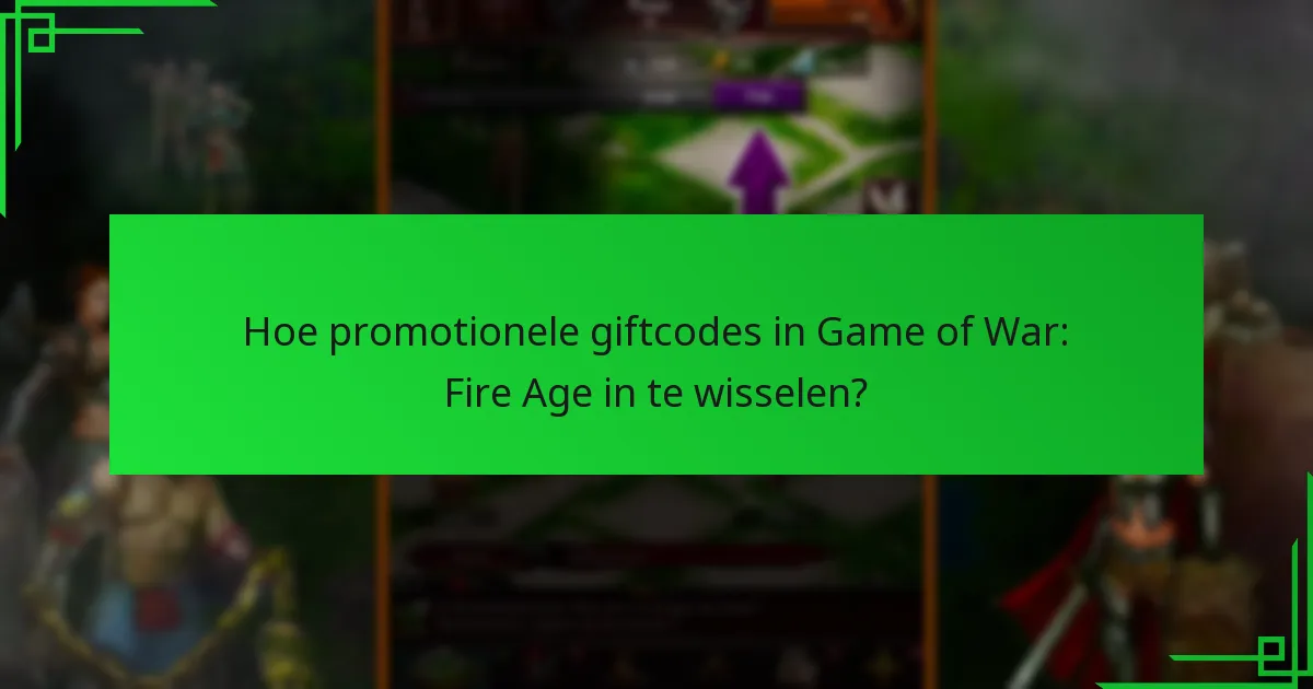 Hoe promotionele giftcodes in Game of War: Fire Age in te wisselen?