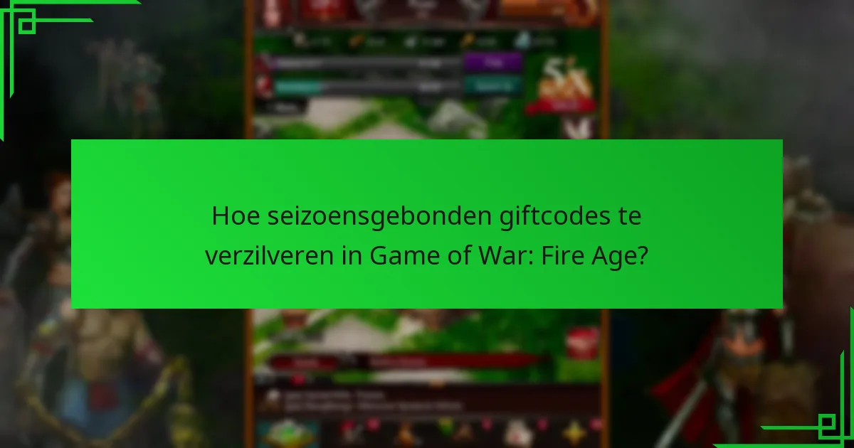 Hoe seizoensgebonden giftcodes te verzilveren in Game of War: Fire Age?