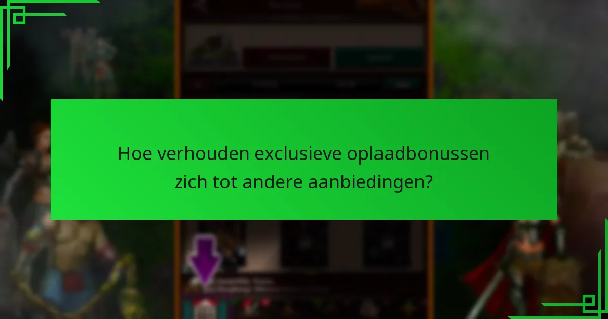 Wanneer zijn exclusieve oplaadbonussen beschikbaar?