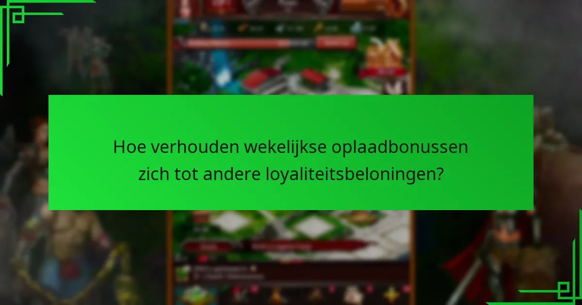 Hoe verhouden wekelijkse oplaadbonussen zich tot andere loyaliteitsbeloningen?