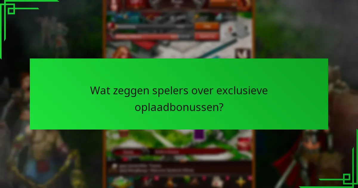 Wat zeggen spelers over exclusieve oplaadbonussen?