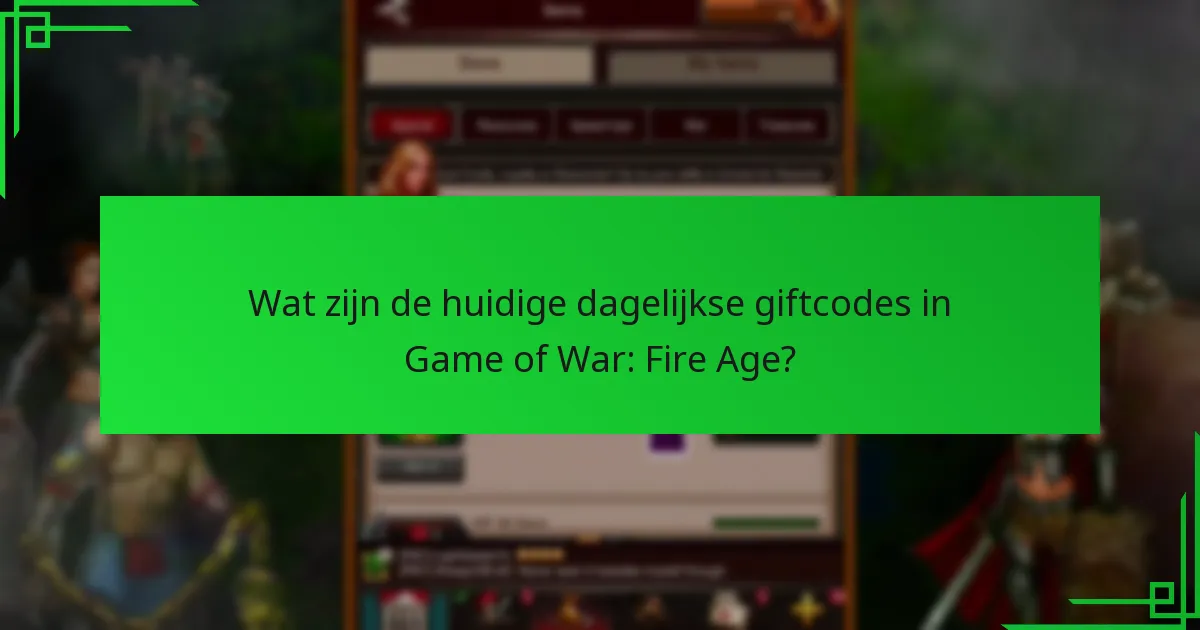 Hoe vaak worden giftcodes bijgewerkt in Game of War: Fire Age?