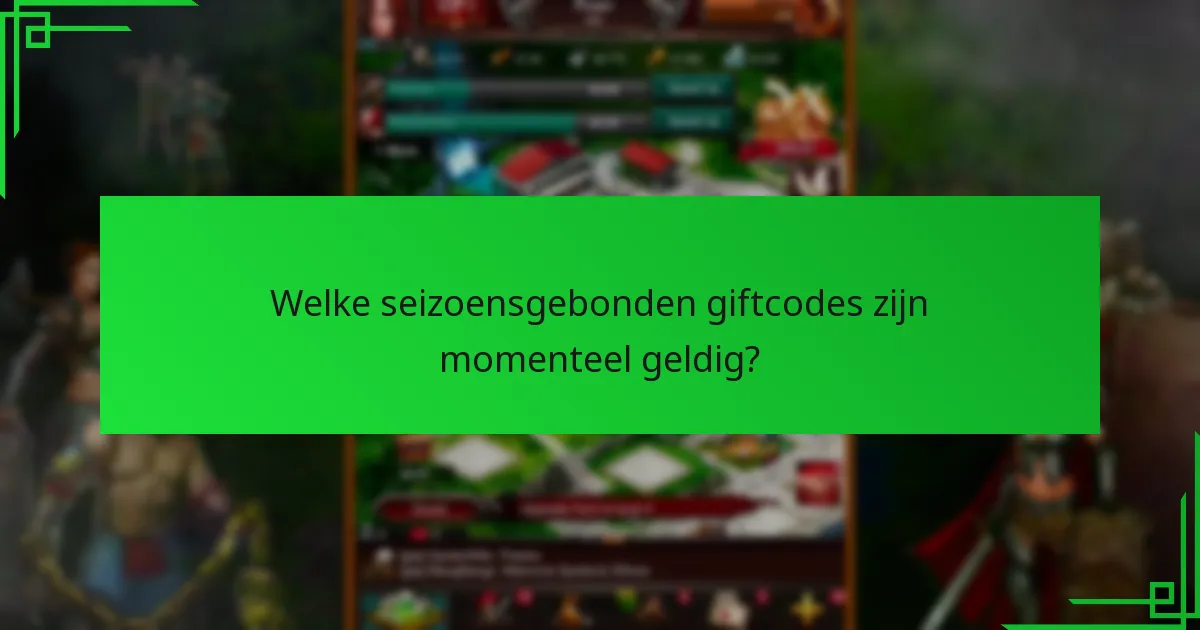 Waar betrouwbare bronnen voor seizoensgebonden giftcodes te vinden?